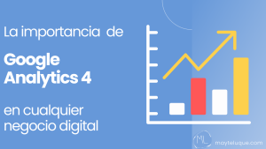 Google analytics 4 importante en cualquier negocio digital